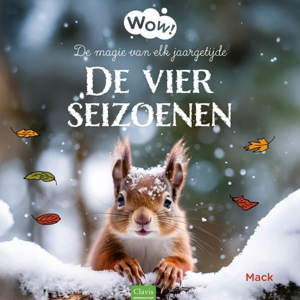 Wow! De vier seizoenen. De magie van elk jaargetijde Wow! De vier seizoenen. De magie van elk jaargetijde